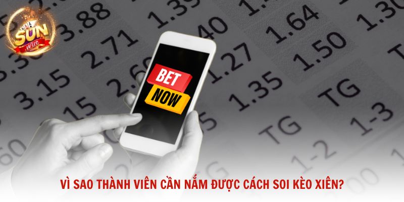 Vì sao thành viên cần nắm được cách soi kèo xiên?