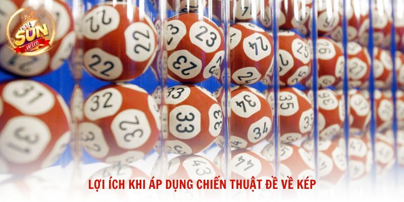 Lợi ích khi áp dụng chiến thuật đề về kép hôm sau đánh lô gì đúng cách