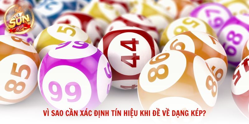 Vì sao cần xác định tín hiệu khi đề về dạng kép?