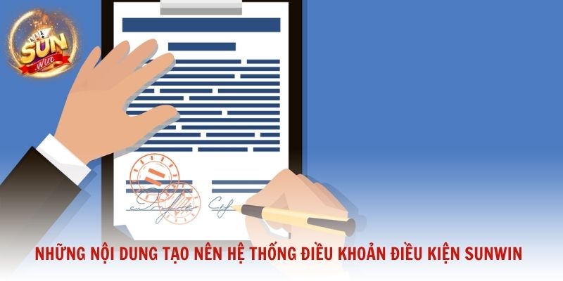 Những nội dung tạo nên hệ thống điều khoản điều kiện Sunwin