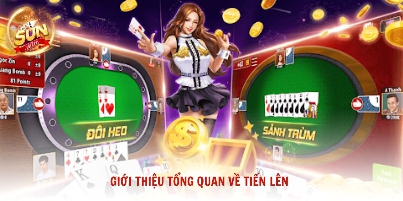 Giới thiệu tổng quan về Tiến Lên