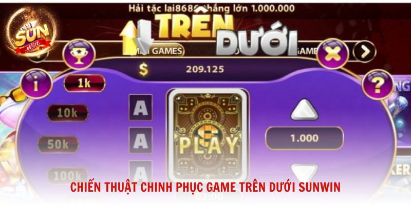 Chiến thuật chinh phục game Trên Dưới Sunwin