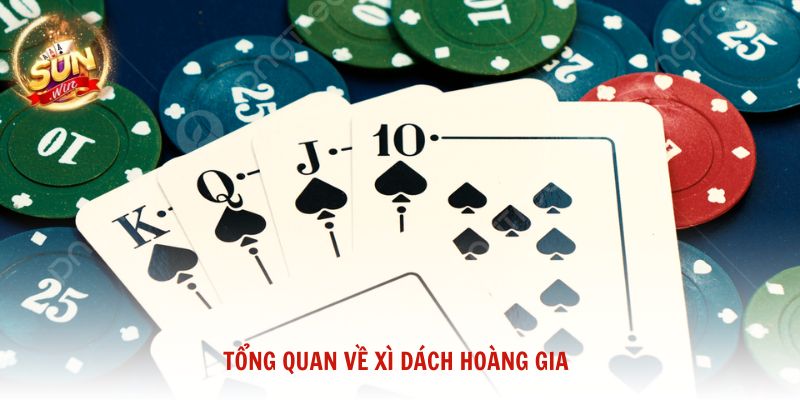 Tổng quan về Xì Dách Hoàng Gia